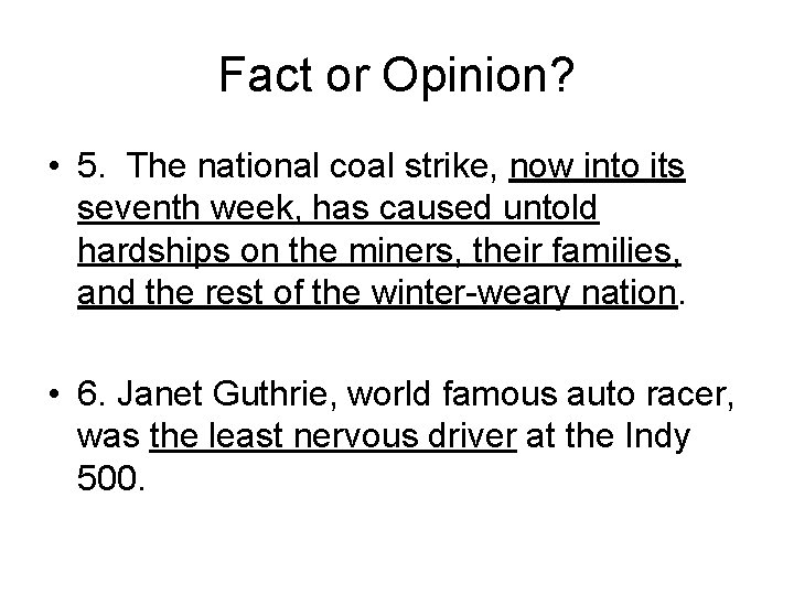 Fact or Opinion? • 5. The national coal strike, now into its seventh week, Fact or Opinion? • 5. The national coal strike, now into its seventh week,