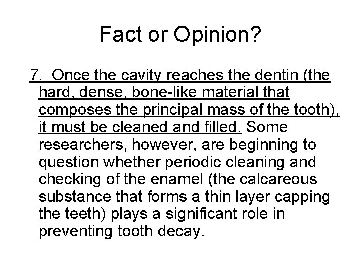 Fact or Opinion? 7. Once the cavity reaches the dentin (the hard, dense, bone-like Fact or Opinion? 7. Once the cavity reaches the dentin (the hard, dense, bone-like