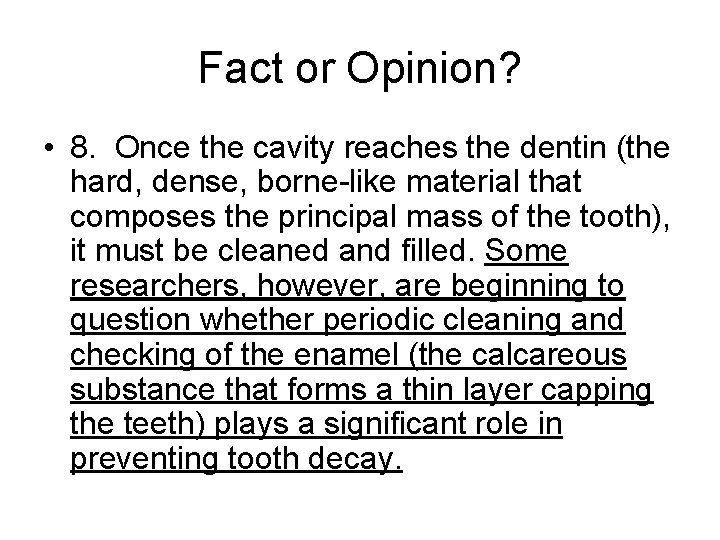 Fact or Opinion? • 8. Once the cavity reaches the dentin (the hard, dense, Fact or Opinion? • 8. Once the cavity reaches the dentin (the hard, dense,