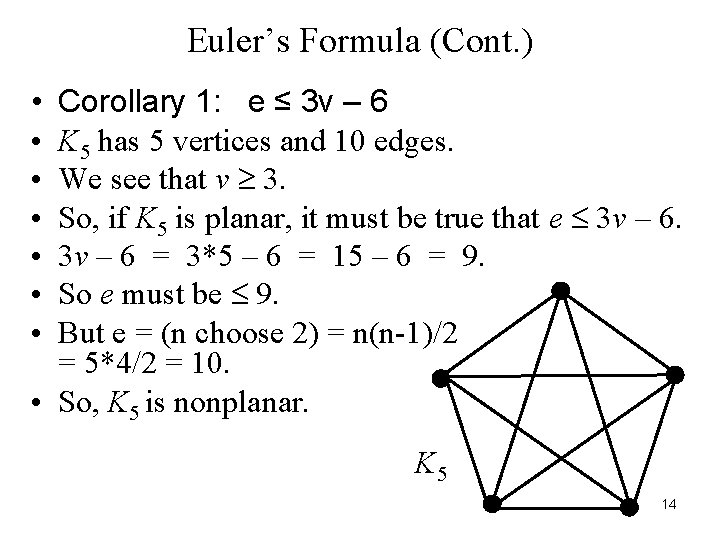 Euler’s Formula (Cont. ) • • Corollary 1: e ≤ 3 v – 6
