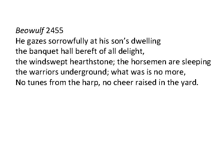 Beowulf 2455 He gazes sorrowfully at his son’s dwelling the banquet hall bereft of