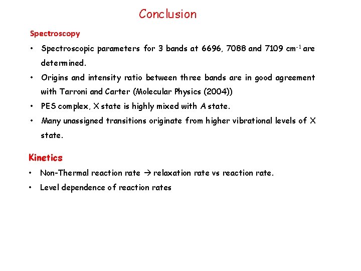 Conclusion Spectroscopy • Spectroscopic parameters for 3 bands at 6696, 7088 and 7109 cm-1