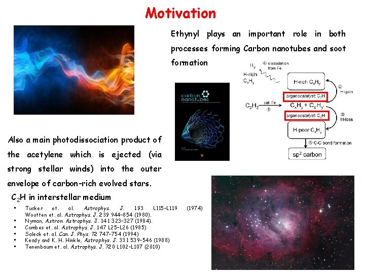 Motivation Ethynyl plays an important role in both processes forming Carbon nanotubes and soot