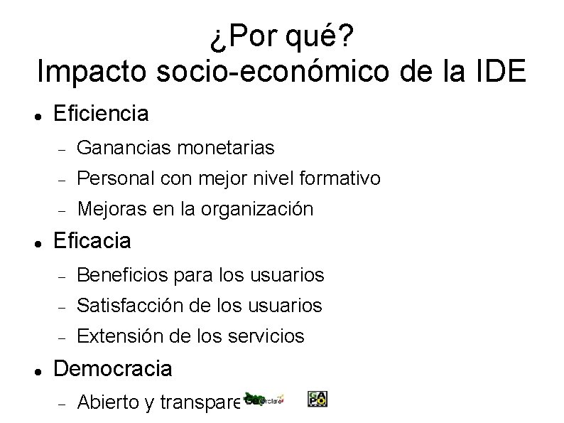 ¿Por qué? Impacto socio-económico de la IDE Eficiencia Ganancias monetarias Personal con mejor nivel ¿Por qué? Impacto socio-económico de la IDE Eficiencia Ganancias monetarias Personal con mejor nivel