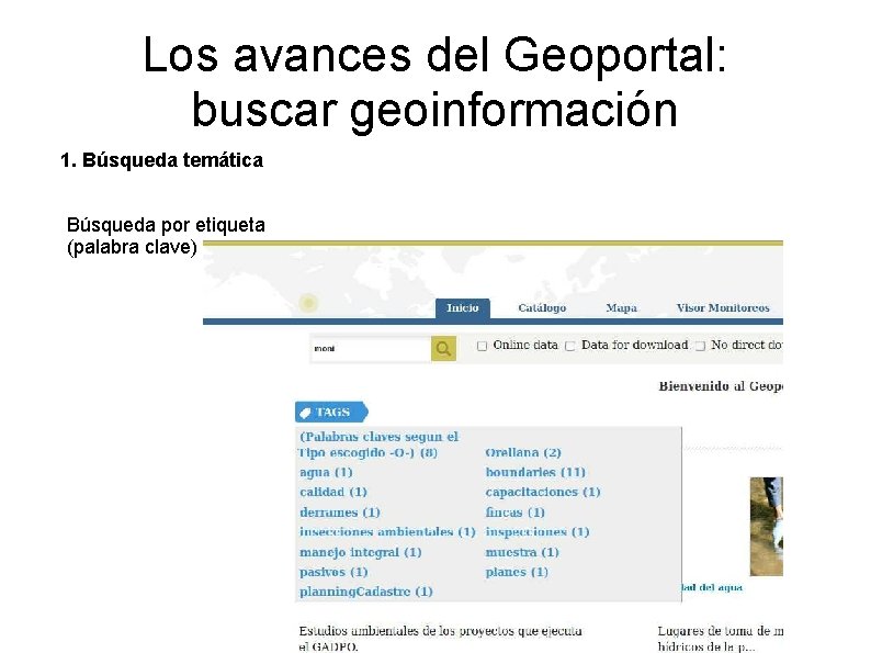 Los avances del Geoportal: buscar geoinformación 1. Búsqueda temática Búsqueda por etiqueta (palabra clave) Los avances del Geoportal: buscar geoinformación 1. Búsqueda temática Búsqueda por etiqueta (palabra clave)