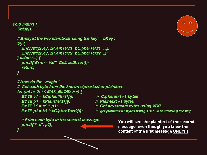 void main() { Setup(); // Encrypt the two plaintexts using the key – ‘b.