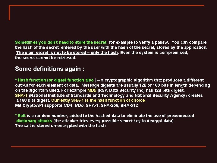 Sometimes you don’t need to store the secret: for example to verify a passw.