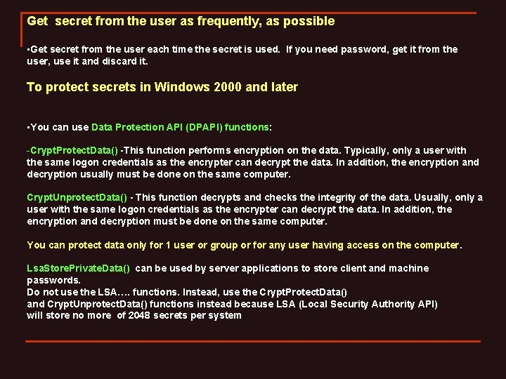 Get secret from the user as frequently, as possible • Get secret from the