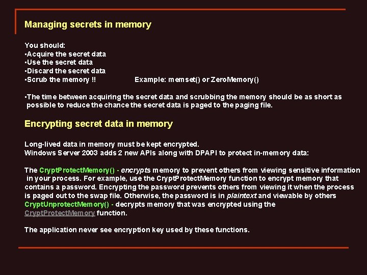 Managing secrets in memory You should: • Acquire the secret data • Use the