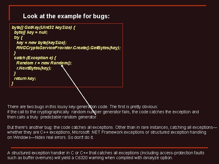 Look at the example for bugs: byte[] Get. Key(UInt 32 key. Size) { byte[]