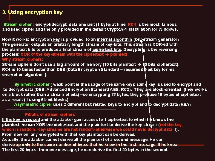 3. Using encryption key -Stream cipher : encrypt/decrypt data one unit (1 byte) at