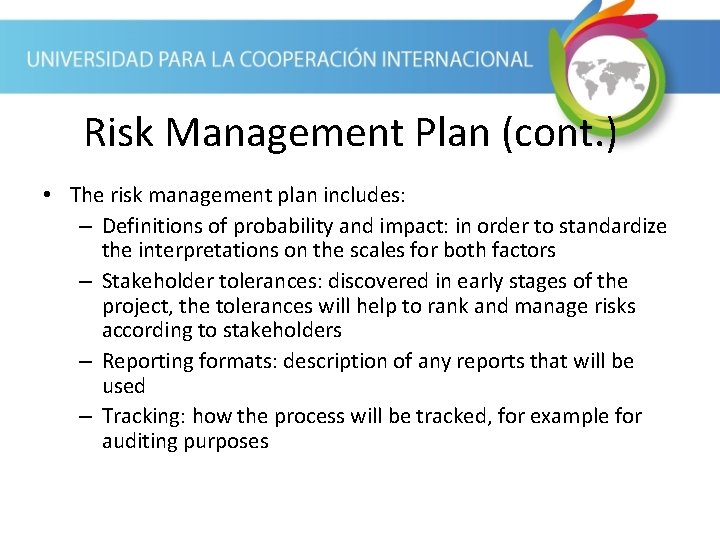 Risk Management Plan (cont. ) • The risk management plan includes: – Definitions of