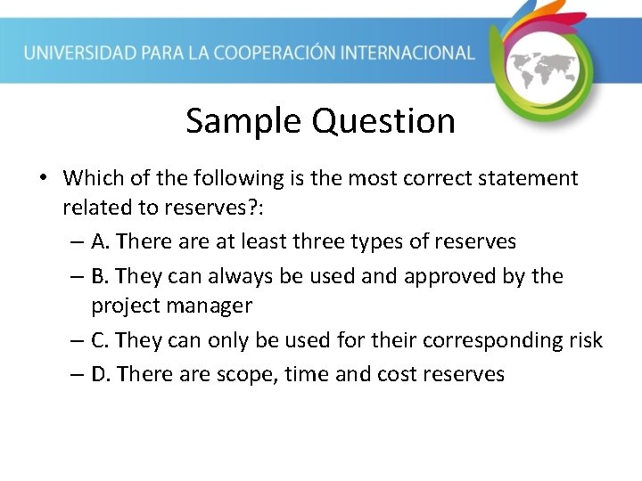 Sample Question • Which of the following is the most correct statement related to