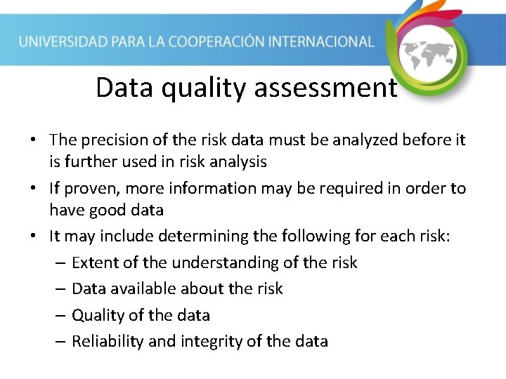 Data quality assessment • The precision of the risk data must be analyzed before