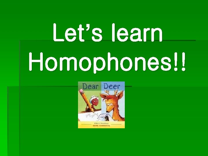 Let’s learn Homophones!! 