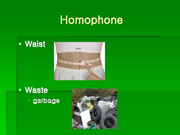 Homophone § Waist § Waste § garbage 