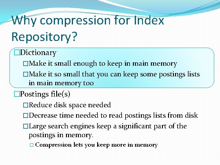 Why compression for Index Repository? �Dictionary �Make it small enough to keep in main