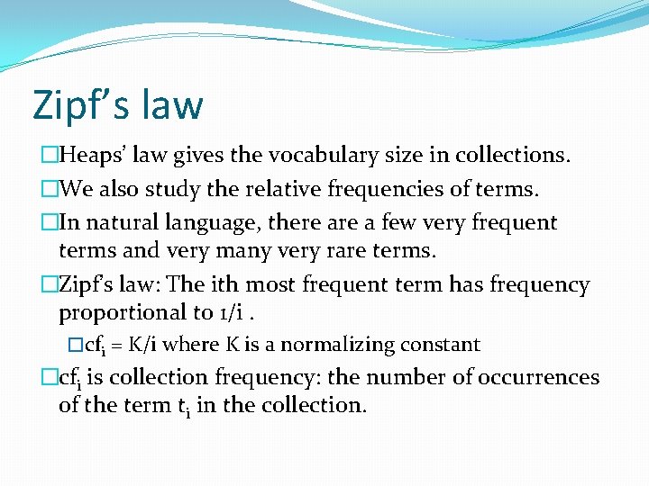 Zipf’s law �Heaps’ law gives the vocabulary size in collections. �We also study the