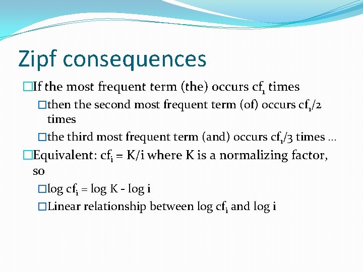 Zipf consequences �If the most frequent term (the) occurs cf 1 times �then the