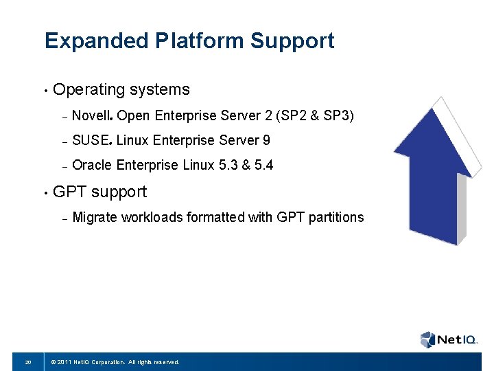 Expanded Platform Support • • Operating systems – Novell Open Enterprise Server 2 (SP