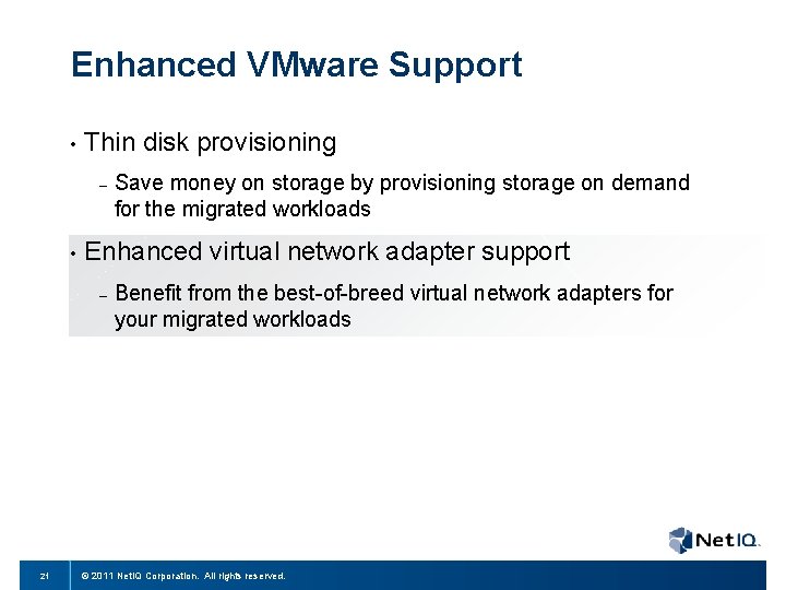 Enhanced VMware Support • Thin disk provisioning – • Enhanced virtual network adapter support