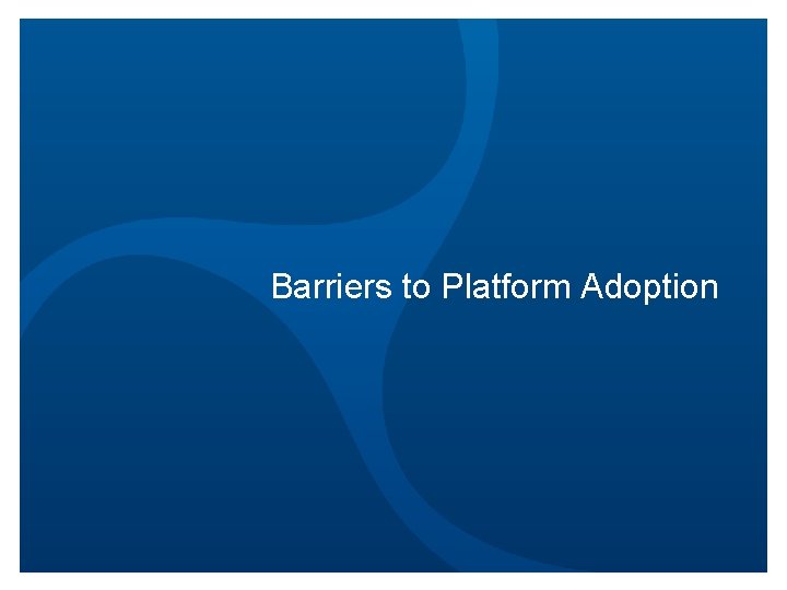 Barriers to Platform Adoption 