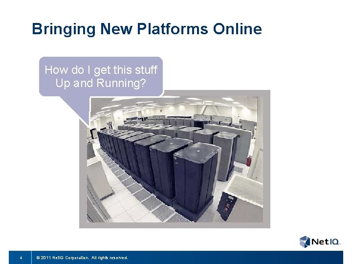 Bringing New Platforms Online How do I get this stuff Up and Running? 4