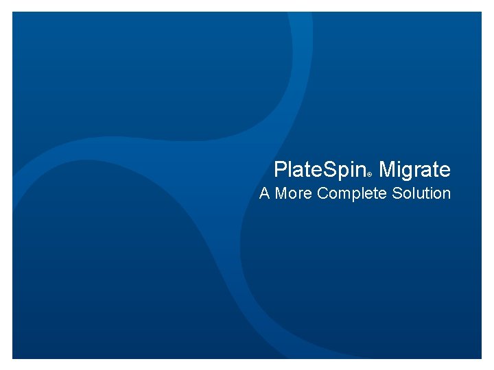 Plate. Spin Migrate ® A More Complete Solution 