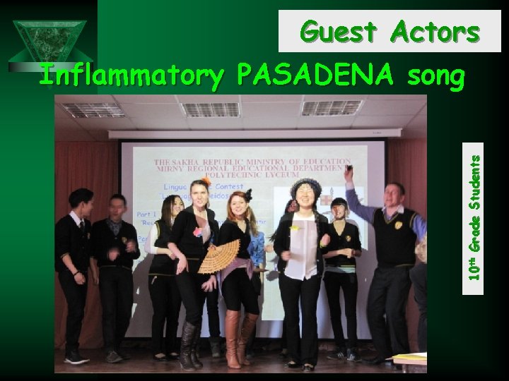 10 th Grade Students Guest Actors Inflammatory PASADENA song 