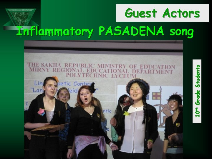 10 th Grade Students Guest Actors Inflammatory PASADENA song 