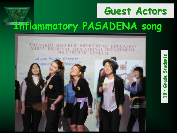 10 th Grade Students Guest Actors Inflammatory PASADENA song 