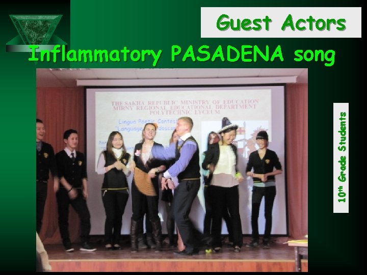 10 th Grade Students Guest Actors Inflammatory PASADENA song 