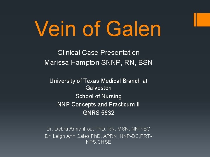 Vein of Galen Clinical Case Presentation Marissa Hampton SNNP, RN, BSN University of Texas