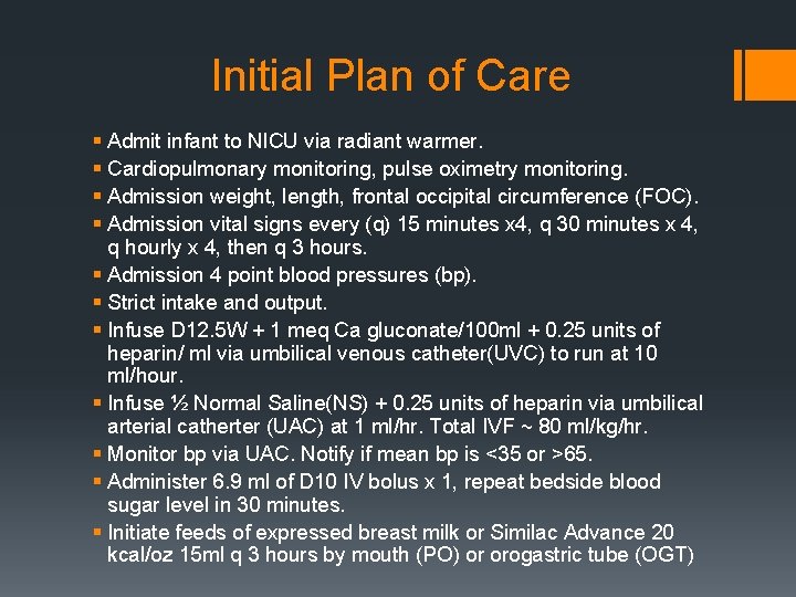 Initial Plan of Care § Admit infant to NICU via radiant warmer. § Cardiopulmonary