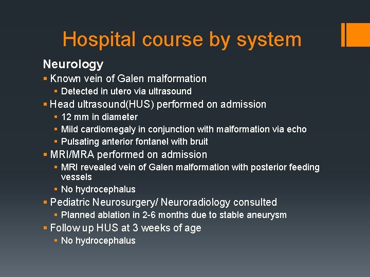 Hospital course by system Neurology § Known vein of Galen malformation § Detected in