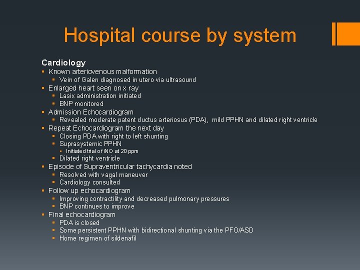 Hospital course by system Cardiology § Known arteriovenous malformation § Vein of Galen diagnosed