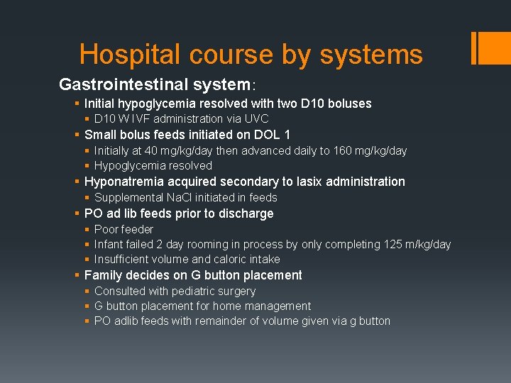 Hospital course by systems Gastrointestinal system: § Initial hypoglycemia resolved with two D 10