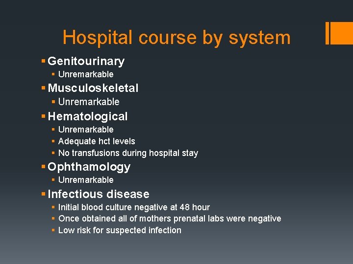 Hospital course by system § Genitourinary § Unremarkable § Musculoskeletal § Unremarkable § Hematological