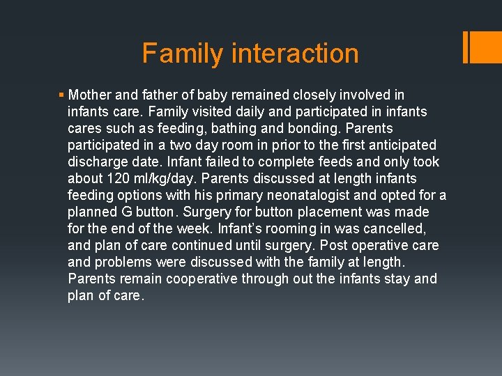 Family interaction § Mother and father of baby remained closely involved in infants care.