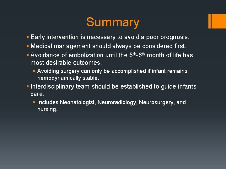Summary § Early intervention is necessary to avoid a poor prognosis. § Medical management