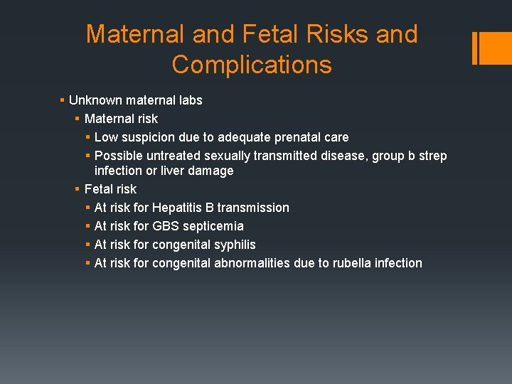 Maternal and Fetal Risks and Complications § Unknown maternal labs § Maternal risk §