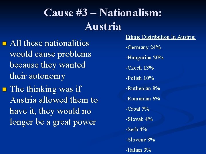 Cause #3 – Nationalism: Austria All these nationalities would cause problems because they wanted