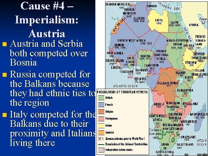 Cause #4 – Imperialism: Austria and Serbia both competed over Bosnia n Russia competed