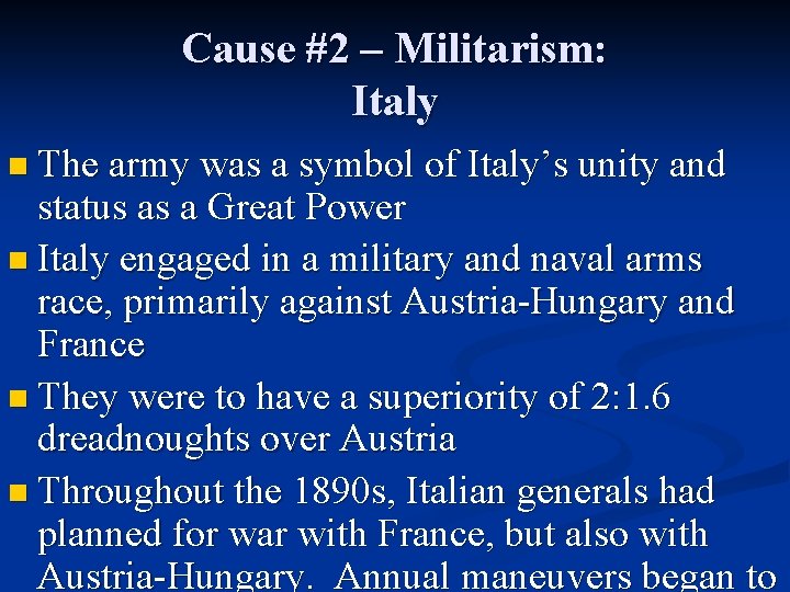 Cause #2 – Militarism: Italy n The army was a symbol of Italy’s unity