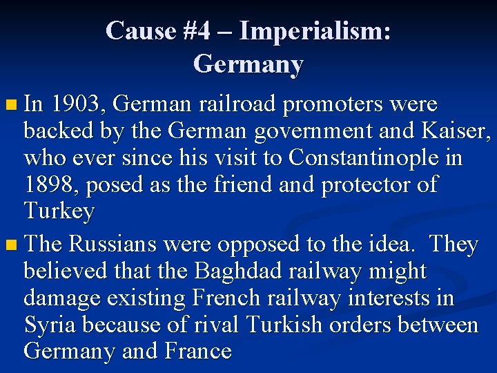 Cause #4 – Imperialism: Germany n In 1903, German railroad promoters were backed by