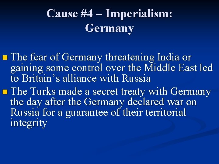 Cause #4 – Imperialism: Germany n The fear of Germany threatening India or gaining