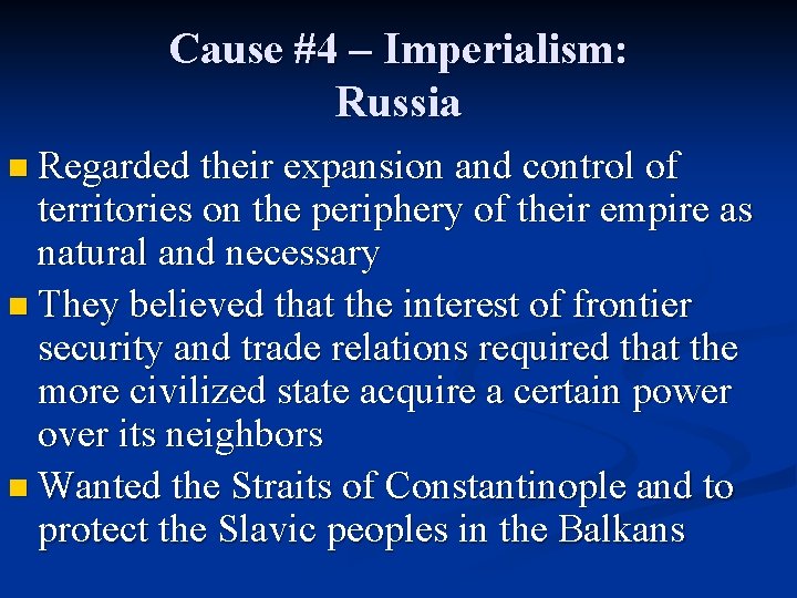 Cause #4 – Imperialism: Russia n Regarded their expansion and control of territories on