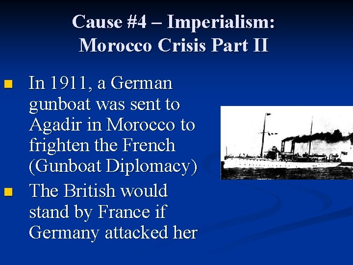 Cause #4 – Imperialism: Morocco Crisis Part II n n In 1911, a German