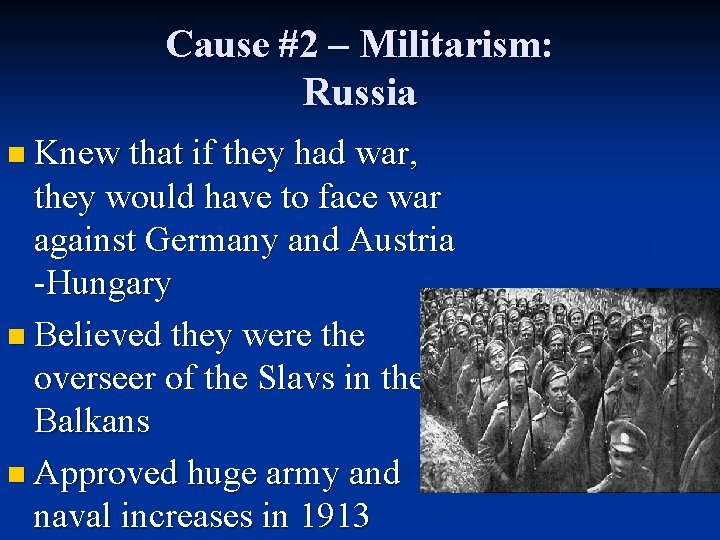 Cause #2 – Militarism: Russia n Knew that if they had war, they would