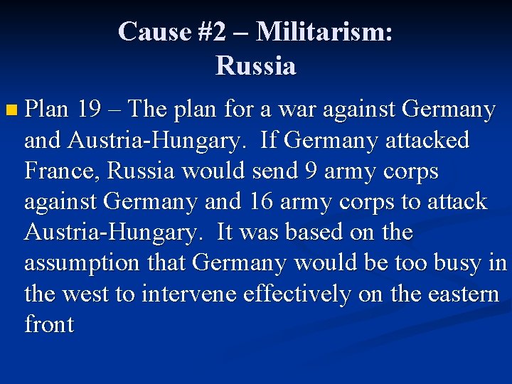 Cause #2 – Militarism: Russia n Plan 19 – The plan for a war